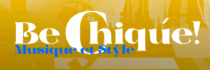 be Chiqúe! – Musique and Style